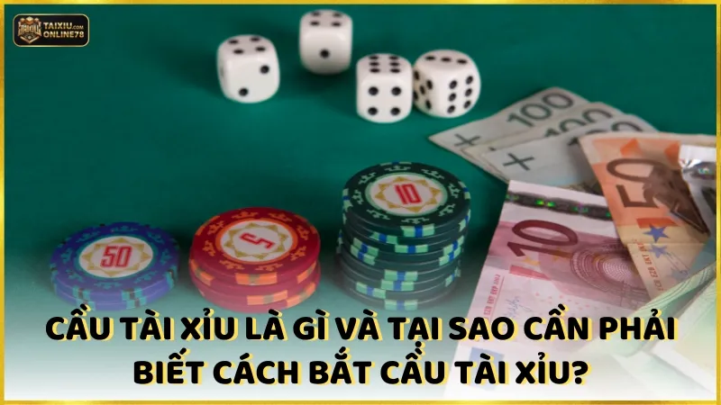 Cách Bắt Cầu Tài Xỉu Online Tăng Tỷ Lệ Thắng Đến 90% 2 Cầu tài xỉu là gì và tại sao cần phải biết cách bắt cầu tài xỉu?