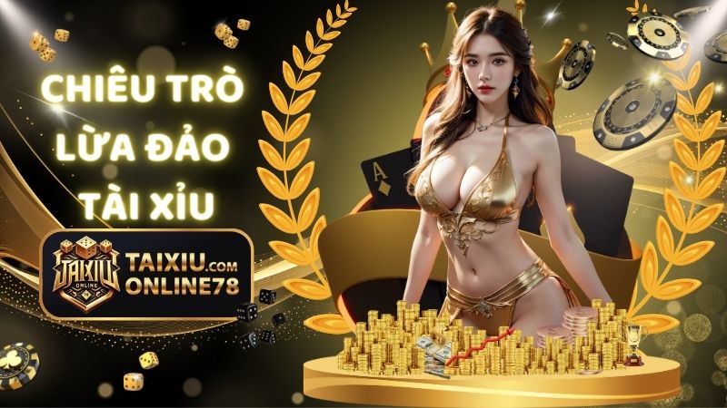 Phòng Vệ Trước Chiêu Trò Lừa Đảo Tài Xỉu Và Cách Chơi An Toàn? 1 chiêu trò lừa đảo tài xỉu